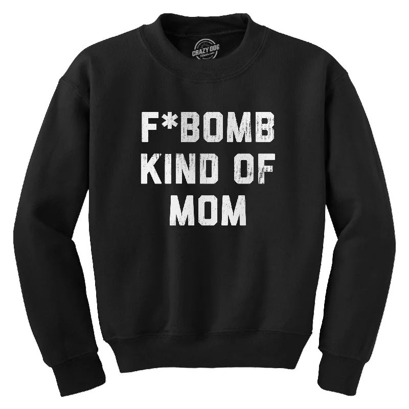 F Bomb Kind Of Mom Crew Neck Sweatshirt