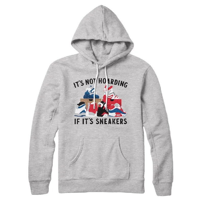 It's Not Hoarding If It's Sneakers Hoodie