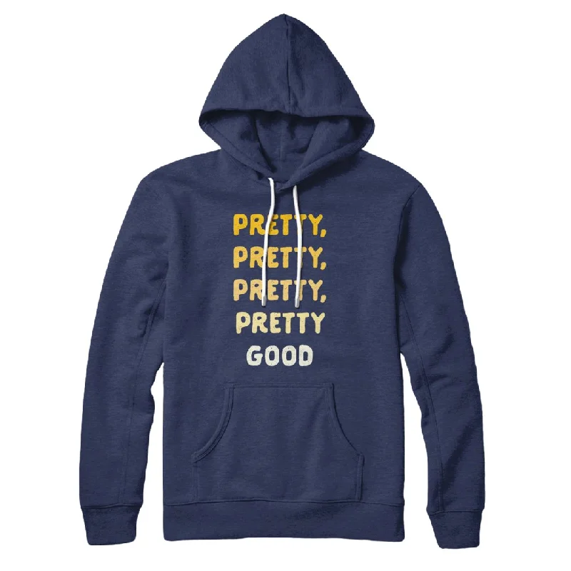 Pretty, Pretty, Pretty Good Hoodie