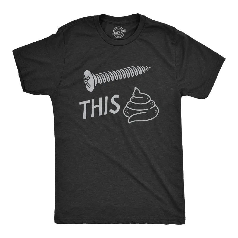 Screw This Shit Men's T Shirt