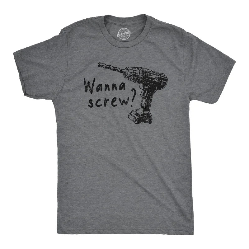 Wanna Screw Men's T Shirt