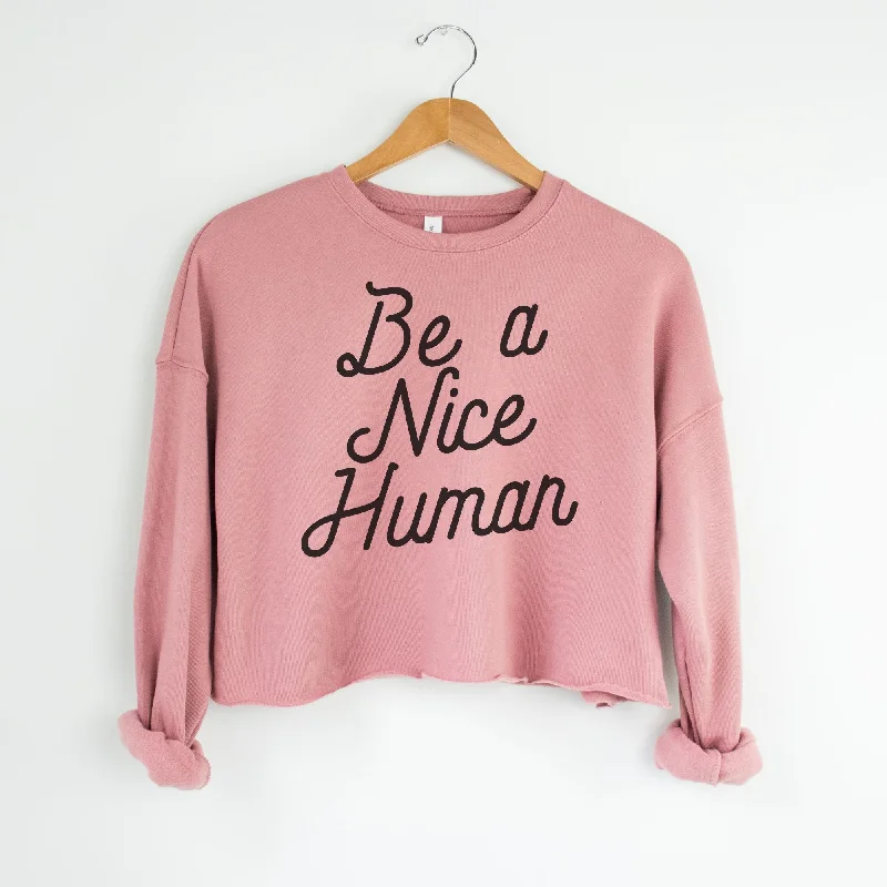 Be A Nice Human Bella Canvas Cropped Sweatshirt or Crop Hoodie *Women's Crop Fit*