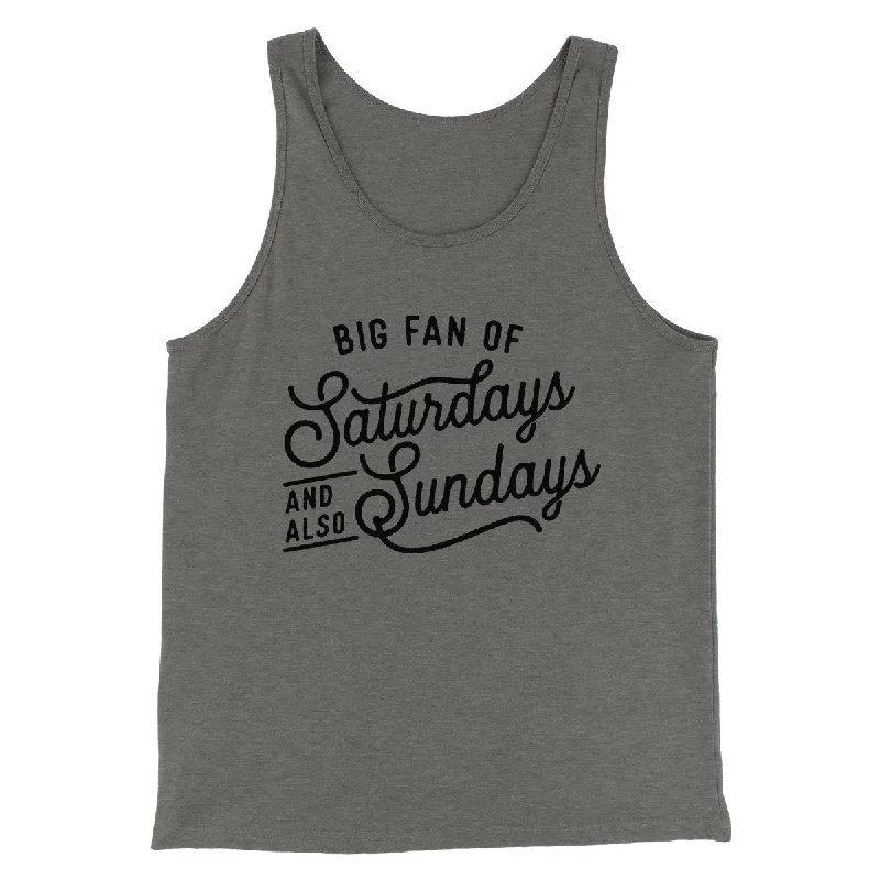 Big Fan of Saturdays And Also Sundays Funny Men/Unisex Tank Top