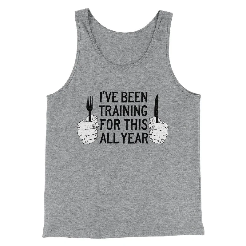 Ive Been Training For This All Year Funny Thanksgiving Men/Unisex Tank Top