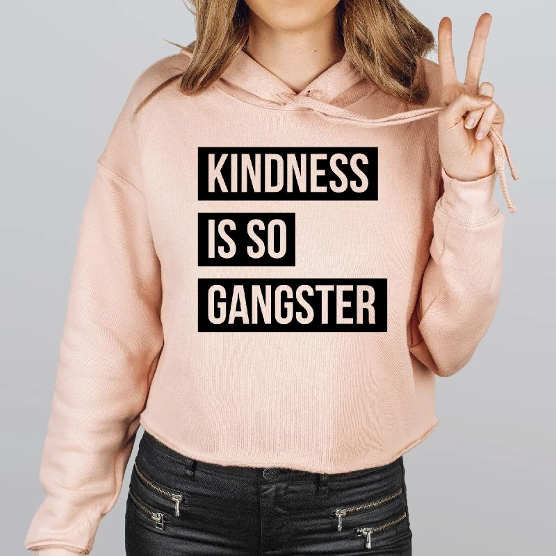 Kindness Is So Gangster Bella Canvas Cropped Sweatshirt or Crop Hoodie *Women's Crop Fit*