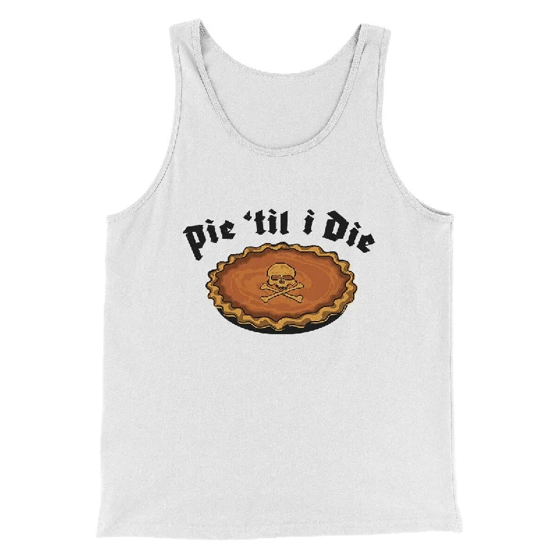 Pie Til I Die Funny Thanksgiving Men/Unisex Tank Top