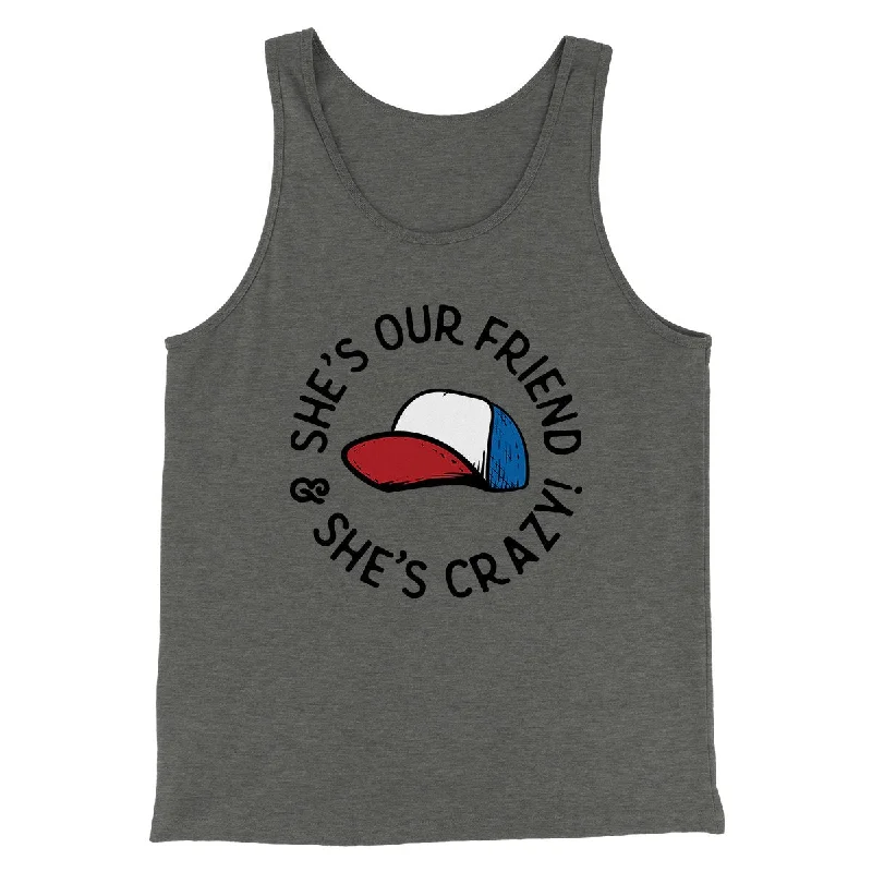 She's Our Friend and She's Crazy! Men/Unisex Tank Top