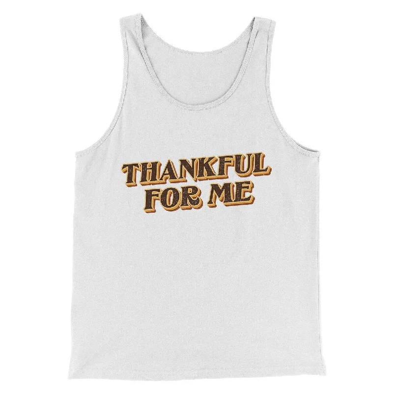 Thankful For Me Funny Thanksgiving Men/Unisex Tank Top